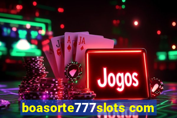 boasorte777slots com